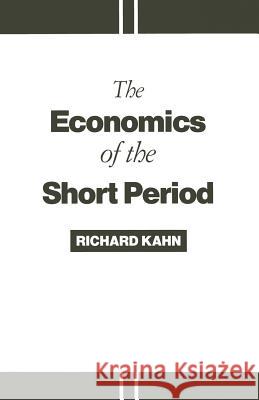 The Economics of the Short Period Richard Kahn 9781349098194 Palgrave MacMillan - książka