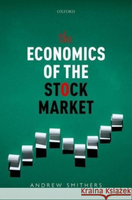 The Economics of the Stock Market Andrew (Founder, Smithers & Co.) Smithers 9780192847096 Oxford University Press - książka