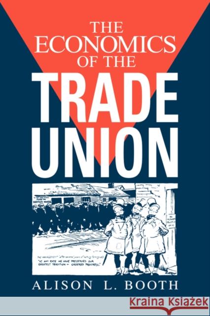 The Economics of the Trade Union Alison L. Booth (Birkbeck College, University of London) 9780521464673 Cambridge University Press - książka
