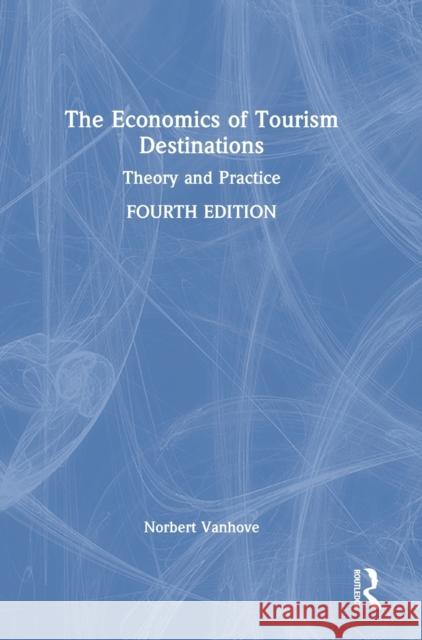 The Economics of Tourism Destinations: Theory and Practice Norbert Vanhove 9781032192192 Routledge - książka