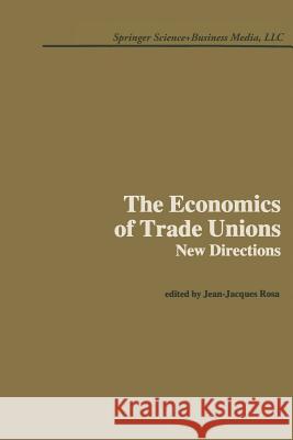 The Economics of Trade Unions: New Directions J. J. Rosa 9789401713733 Springer - książka