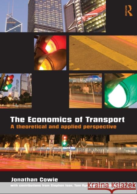 The Economics of Transport: A Theoretical and Applied Perspective Cowie, Jonathan 9780415419802 Taylor & Francis - książka