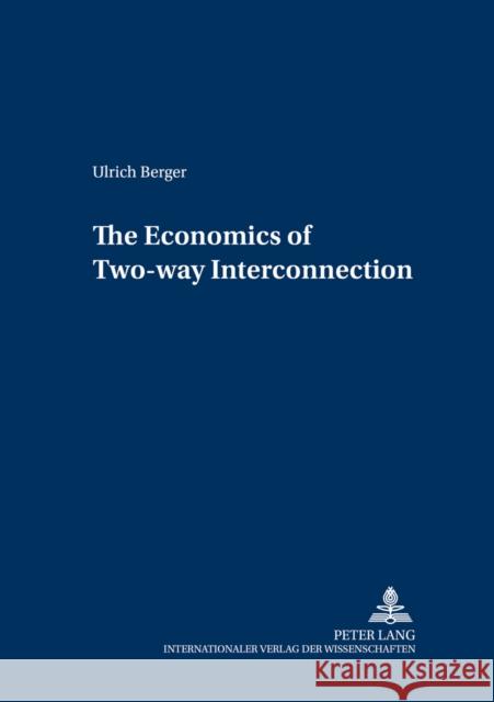 The Economics of Two-Way Interconnection Wirtschaftsuniversität Wien 9783631543603 Peter Lang AG - książka