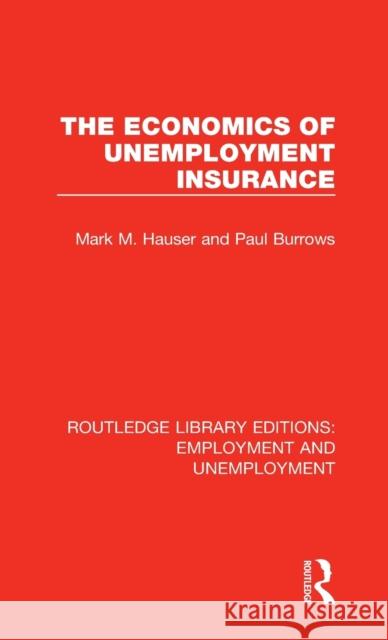 The Economics of Unemployment Insurance Mark M. Hauser Paul Burrows 9781138390867 Routledge - książka