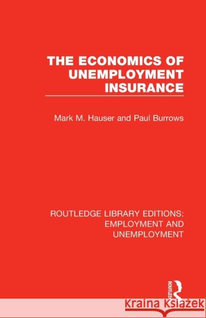 The Economics of Unemployment Insurance Mark M. Hauser Paul Burrows 9781138390928 Routledge - książka