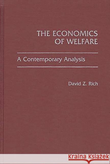 The Economics of Welfare: A Contemporary Analysis Rich, David 9780275933098 Praeger Publishers - książka