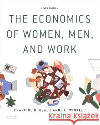 The Economics of Women, Men, and Work Francine D. Blau Anne E. Winkler 9780197606148 Oxford University Press, USA - książka