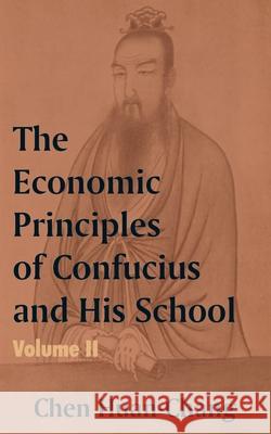 The Economics Principles of Confucius and His School (Volume Two) Chen Huan-Chang 9781410204387 University Press of the Pacific - książka