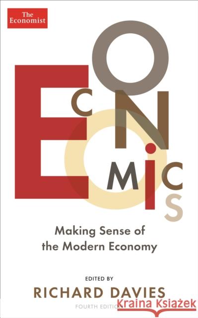 The Economist: Economics 4th edition: Making sense of the Modern Economy Richard Davies 9781781252345 PROFILE BOOKS - książka