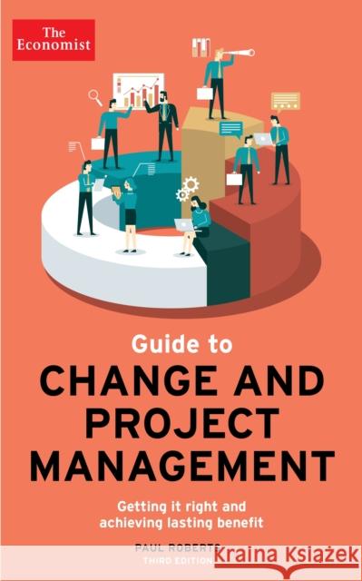 The Economist Guide To Change And Project Management: Getting it right and achieving lasting benefit Paul Roberts 9781788166034 Profile Books Ltd - książka