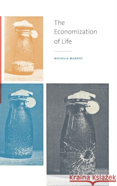 The Economization of Life Michelle Murphy 9780822363347 Duke University Press - książka