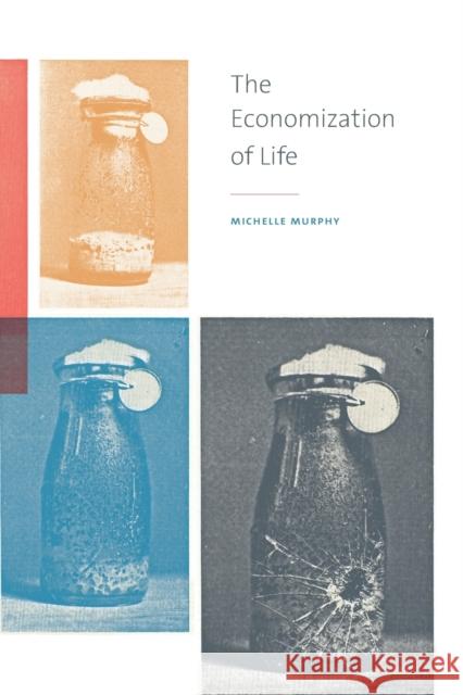 The Economization of Life Michelle Murphy 9780822363453 Duke University Press - książka