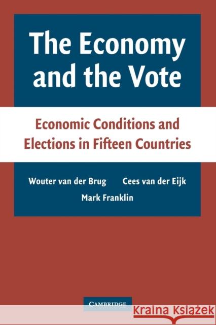 The Economy and the Vote: Economic Conditions and Elections in Fifteen Countries Brug, Wouter Van Der 9780521682336 Cambridge University Press - książka