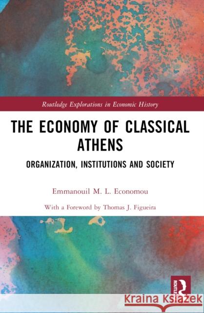 The Economy of Classical Athens: Organization, Institutions and Society Emmanouil M. L. Economou 9781032561554 Routledge - książka