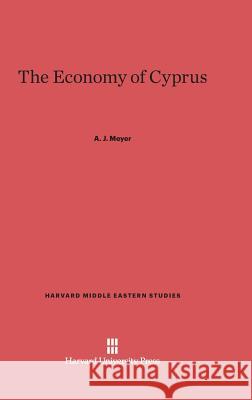 The Economy of Cyprus A J Meyer 9780674421158 Harvard University Press - książka