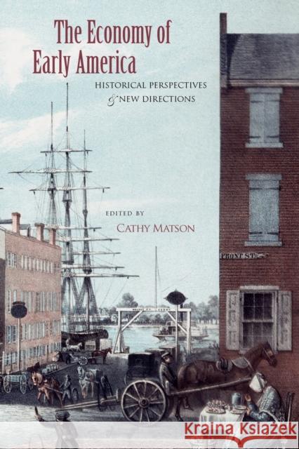 The Economy of Early America: Historical Perspectives and New Directions Matson, Cathy 9780271027654 Pennsylvania State University Press - książka