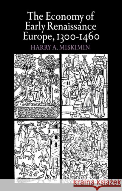 The Economy of Early Renaissance Europe, 1300-1460 Harry A. Miskimin 9780521290210 Cambridge University Press - książka