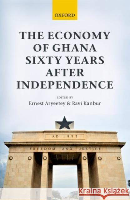 The Economy of Ghana Sixty Years After Independence Ernest Aryeetey Ravi Kanbur 9780198753438 Oxford University Press, USA - książka