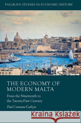 The Economy of Modern Malta: From the Nineteenth to the Twenty-First Century Caruana Galizia, Paul 9781137565976 Palgrave MacMillan - książka