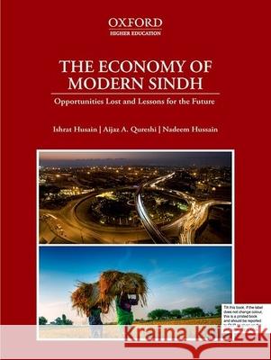 The Economy of Modern Sindh: Opportunities Lost and Lessons for the Future Husain, Ishrat 9780190700478 OUP Pakistan - książka