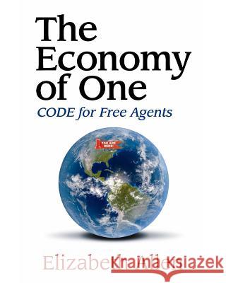 The Economy of One (Large Print): CODE for Free Agents Allen, Elizabeth 9781466308336 Createspace - książka