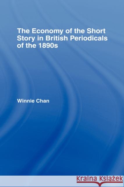 The Economy of the Short Story in British Periodicals of the 1890s Winnie Chan 9780415977333 Routledge - książka