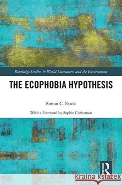 The Ecophobia Hypothesis Simon C. Estok 9781138502055 Routledge - książka