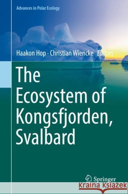 The Ecosystem of Kongsfjorden, Svalbard Haakon Hop Christian Wiencke 9783319464237 Springer - książka