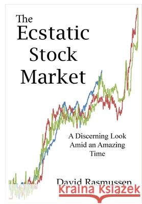 The Ecstatic Stock Market: A Map of Humanity's Future Rasmussen, David 9781737251507 Spinning Penny - książka