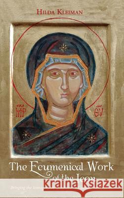The Ecumenical Work of the Icon Hilda Kleiman 9781498240345 Wipf & Stock Publishers - książka
