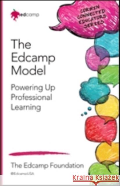 The Edcamp Model: Powering Up Professional Learning Kristen N. Swanson Kevin Jarrett Dan Callahan 9781483371955 Corwin Publishers - książka