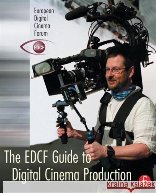 The Edcf Guide to Digital Cinema Production Svanberg, Lars 9780240806631 Focal Press - książka