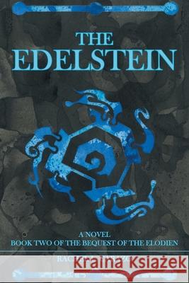 The Edelstein: Book Two of the Bequest of the Elodien a Novel Rachel L Carazo 9781796095043 Xlibris Us - książka