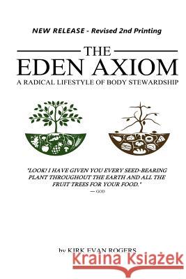 The Eden Axiom: A Radical Lifestyle of Body Stewardship Kirk Evan Rogers 9781505568448 Createspace - książka