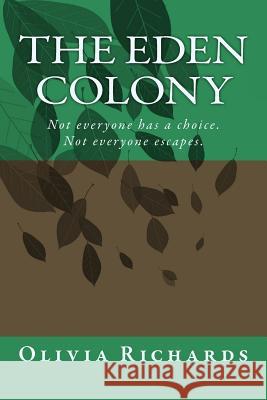 The Eden Colony Olivia Richards 9781987656350 Createspace Independent Publishing Platform - książka