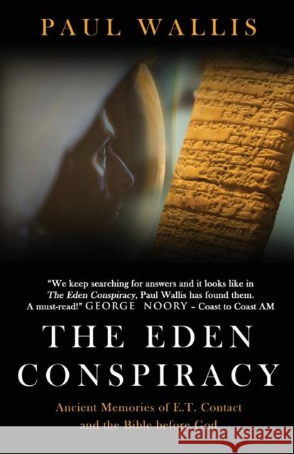 The Eden Conspiracy: Ancient Memories of ET Contact and the Bible before God Paul Wallis   9780645418323 Paul Wallis Books - książka