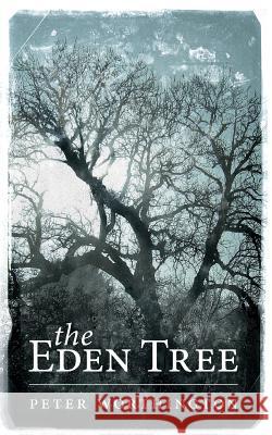 The Eden Tree Peter Worthington 9781911110187 Clink Street Publishing - książka