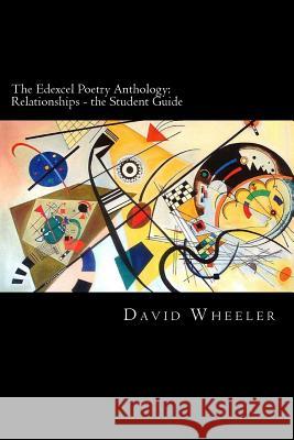 The Edexcel Poetry Anthology: Relationships - the Student Guide Wheeler, David 9781911477310 Red Axe Books - książka