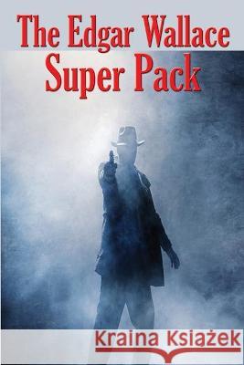 The Edgar Wallace Super Pack Edgar Wallace 9781515442455 Positronic Publishing - książka