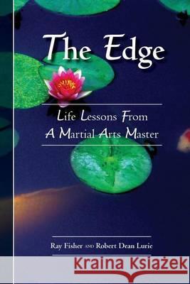 The Edge: Life Lessons From a Martial Arts Master Lurie, Robert Dean 9781493570768 Createspace - książka
