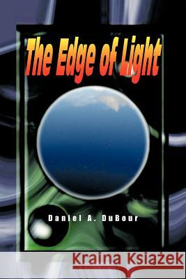 The Edge of Light Daniel A. Dubour 9781463426385 Authorhouse - książka