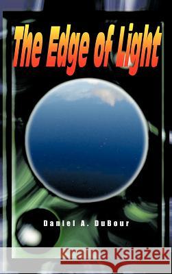The Edge of Light Daniel A. Dubour 9781463426392 Authorhouse - książka