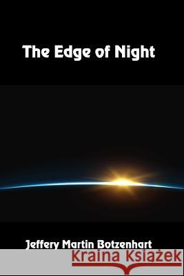 The Edge of Night Jeffery Martin Botzenhart 9781625268662 Solstice Publishing - książka