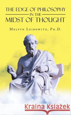 The Edge of Philosophy in the Midst of Thought Melvyn Leibowitz 9781665507509 Authorhouse - książka