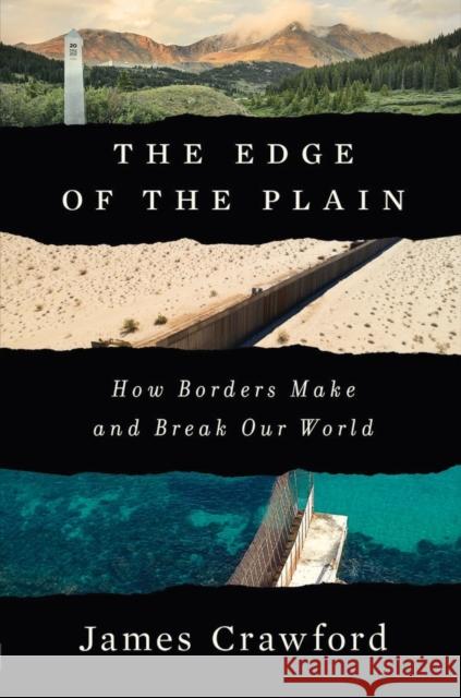 The Edge of the Plain: How Borders Make and Break Our World Crawford, James 9781324037040 W W NORTON - książka