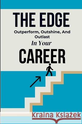 The Edge: Outperform, Outshine, And Outlast In Your Career Yvonne E. Robinson 9781069493101 Yvonne E. Robinson - książka