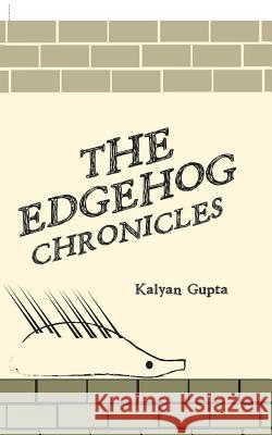 The Edgehog Chronicles Kalyan Gupta 9781543702231 Partridge Publishing India - książka