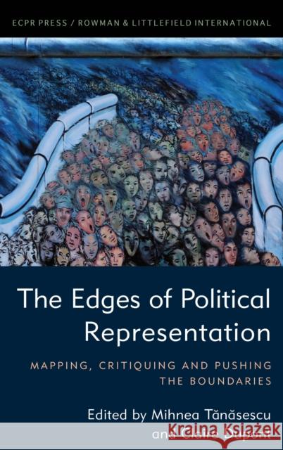 The Edges of Political Representation: Mapping, Critiquing and Pushing the Boundaries Mihnea Tanasescu Claire DuPont 9781538156810 ECPR Press - książka