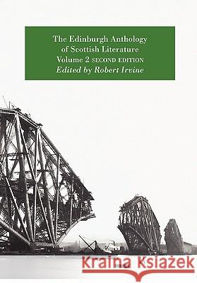 The Edinburgh Anthology of Scottish Literature: Volume 2 Robert Irvine 9781849210799 Zeticula Ltd - książka