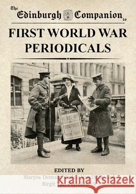 The Edinburgh Companion to First World War Periodicals Marysa Demoor, Cedric van Dijck, Birgit van Puymbroeck 9781474494717 Edinburgh University Press - książka